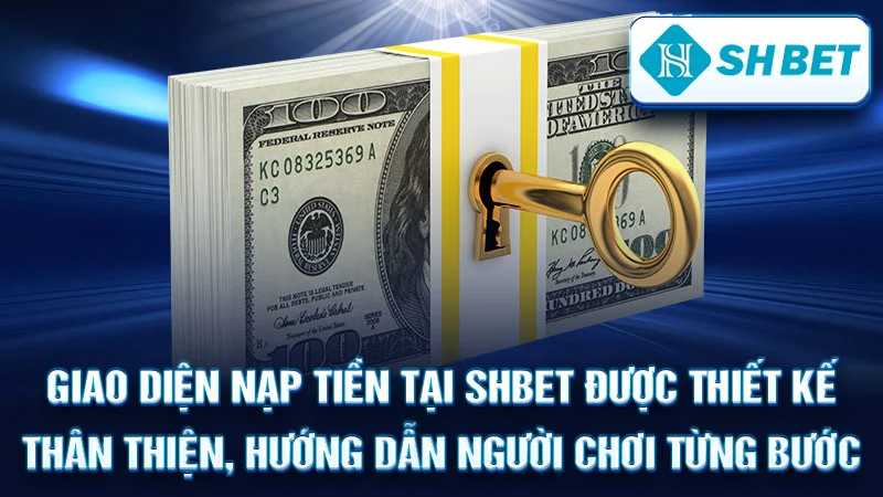 Giao diện nạp tiền tại SHBET được thiết kế thân thiện, hướng dẫn người chơi từng bước.